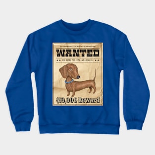 Funny Cute Wiener Dog Dachshund Doxie Wanted Poster Crewneck Sweatshirt